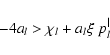 \begin{displaymath}
- 4 a_l > \chi_l + a_l \xi \; p_l^\vert
\end{displaymath}