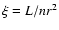 $\xi=L/nr^2$