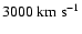 $3000~{\rm km~s}^{-1}$