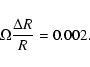 \begin{displaymath}%
\Omega \frac{\Delta R}{R} = 0.002.
\end{displaymath}