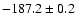 $-187.2 \pm 0.2$