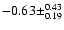 $-0.63\pm^{0.43}_{0.19}$