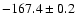 $-167.4 \pm 0.2$