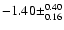 $-1.40\pm^{0.40}_{0.16}$