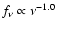 $f_{\nu} \propto \nu^{-1.0}$