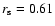 $r_{\rm s} = 0.61$