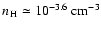 $n_{\element{H}} \simeq 10^{-3.6}~{\rm cm}^{-3}$