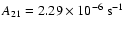 $A_{21} = 2.29\times 10^{-6}~{\rm s}^{-1}$