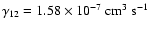 $\gamma_{12} = 1.58\times 10^{-7}~{\rm cm}^3~{\rm s}^{-1}$