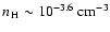 $n_{\element{H}} \sim 10^{-3.6}~{\rm cm}^{-3}$