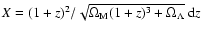 $X = (1+z)^2/\sqrt{\Omega_{{\rm M}}(1+z)^3+\Omega_{\Lambda}}~{\rm d}z$