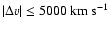 $\vert\Delta v \vert\le 5000~{\rm km~s}^{-1}$