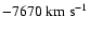 $-7670~{\rm km~s}^{-1}$
