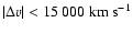 $\vert\Delta v \vert < 15~000~{\rm km~s}^{-1}$