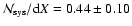 $\mathcal{N}_{{\rm sys}}/{\rm d}X = 0.44 \pm 0.10$