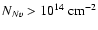 $N_{N {\sc v}} > 10^{14}~{\rm cm}^{-2}$