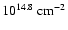 $ 10^{14.8}~{\rm cm}^{-2}$