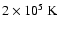 $2\times 10^5~{\rm K}$