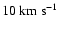 $10~{\rm km~s}^{-1}$