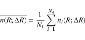 \begin{displaymath}
\overline{n(R;\Delta R)} = \frac{1}{N_{\rm f}} \sum_{i=1}^{N_{\rm f}} n_i(R;\Delta R)
\end{displaymath}