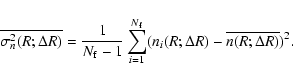 \begin{displaymath}
\overline{\sigma^2_n(R;\Delta R)} = \frac{1}{N_{\rm f}-1} \s...
...}^{N_{\rm f}}
(n_i(R;\Delta R) - \overline{n(R;\Delta R)})^2.
\end{displaymath}