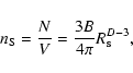 \begin{displaymath}
n_{\rm S} = \frac{N}{V} = \frac{3B}{4\pi} R_{\rm s}^{D-3},
\end{displaymath}