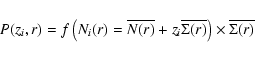 \begin{displaymath}
P(z_i,r)=f\left(N_i(r)=\overline{N(r)}+z_i \overline{\Sigma(r)}\right)
\times \overline{\Sigma(r)}
\end{displaymath}