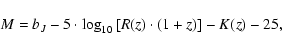 \begin{displaymath}
M = b_J - 5 \cdot \log_{10}\left[R(z) \cdot (1+z)\right] - K(z) - 25,
\end{displaymath}