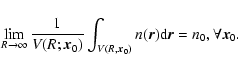 \begin{displaymath}
\lim_{R\rightarrow\infty}
\frac{1}{V(R;\vec{x}_0)}\int_{V...
...ec{x}_0)}n(\vec{r}){\rm d} \vec{r}
=n_0 , \forall \vec{x}_0.
\end{displaymath}