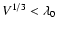 $V^{1/3} < \lambda_0$