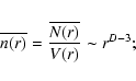 \begin{displaymath}\overline{n(r)} = \frac{\overline{N(r)}}{V(r)}\sim r^{D-3};
\end{displaymath}