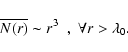 \begin{displaymath}
\overline{N(r)} \sim r^3 \;\;,\; \forall r > \lambda_0.
\end{displaymath}