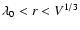 $\lambda_0<r<V^{1/3}$