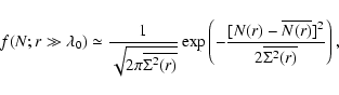 \begin{displaymath}
f(N;r \gg \lambda_0) \simeq \frac{1} {\sqrt{2 \pi
\overline...
...r) -
\overline{N(r)}]^2} {2 \overline{ \Sigma^2(r)}} \right),
\end{displaymath}