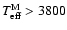 $T_{{\rm eff}}^{{\rm M}} > 3800$