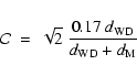 \begin{displaymath}%
\mathcal{C} \ = \ \sqrt{2}~\frac{0.17 \ d_{{\rm WD}}}{d_{{\rm WD}} + d_{{\rm M}}}
\end{displaymath}