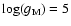 $\log(g_{{\rm M}}) = 5$
