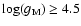 $\log(g_{{\rm M}}) \geq 4.5$