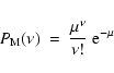 \begin{displaymath}%
P_{\rm M}(\nu) \ = \ \frac{\mu^{\nu}}{\nu!}~{\rm e}^{-\mu}
\end{displaymath}