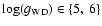 $\log(g_{{\rm WD}}) \in \{5,~6\}$