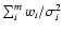 $\sum_i^m w_{i} / \sigma_{i}^2$