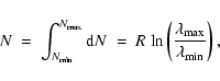 \begin{displaymath}%
N \ = \ \int_{N_{\rm min}}^{N_{\rm max}} {\rm d} N \ = \ R ...
...n} \left(
\frac{\lambda_{\rm max}}{\lambda_{\rm min}} \right),
\end{displaymath}