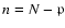 $n = N - \mathfrak{p}$