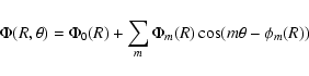 \begin{displaymath}%
\Phi(R,\theta) = \Phi_0(R) + \sum_m \Phi_m(R) \cos (m \theta - \phi_m(R))
\end{displaymath}