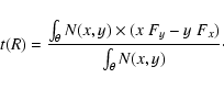 \begin{displaymath}%
t(R) = \frac{\int_\theta N(x,y)\times(x~F_y -y~F_x)}{\int_\theta N(x,y)}\cdot
\end{displaymath}