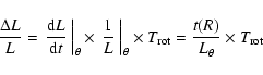 \begin{displaymath}%
{\Delta L\over L}=\left.{{\rm d}L\over {\rm d}t}~\right\ver...
...heta\times
T_{\rm rot}={t(R)\over L_\theta}\times T_{\rm rot}
\end{displaymath}