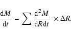 \begin{displaymath}%
{{\rm d}M\over {\rm d}t}=\sum {{\rm d}^2M\over {\rm d}R{\rm d}t}~\times\Delta R.
\end{displaymath}