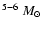 $^{5-6}~M_{\odot}$