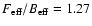 $F_{\rm eff}/B_{\rm eff} = 1.27$