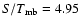 $S/T_{\rm mb} = 4.95$